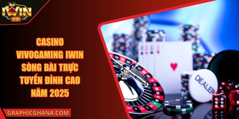 Casino Vivogaming IWIN Sòng Bài Trực Tuyến Đỉnh Cao Năm 2025